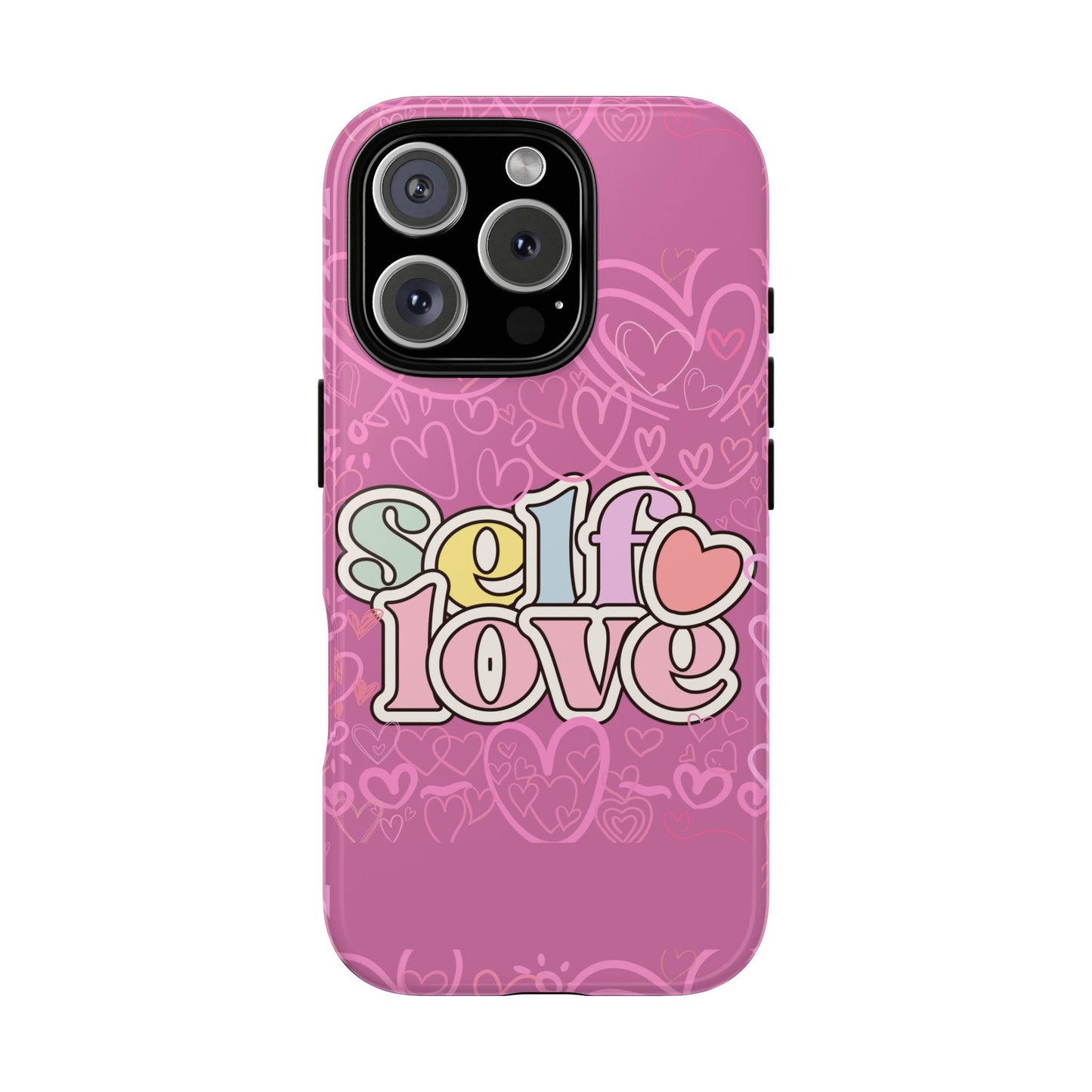 Self Love Phone Case - Cute, Trendy iPhone Cover, Gift for Friends, Positive Affirmation, Valentine’s Day, Self-Care Essentials