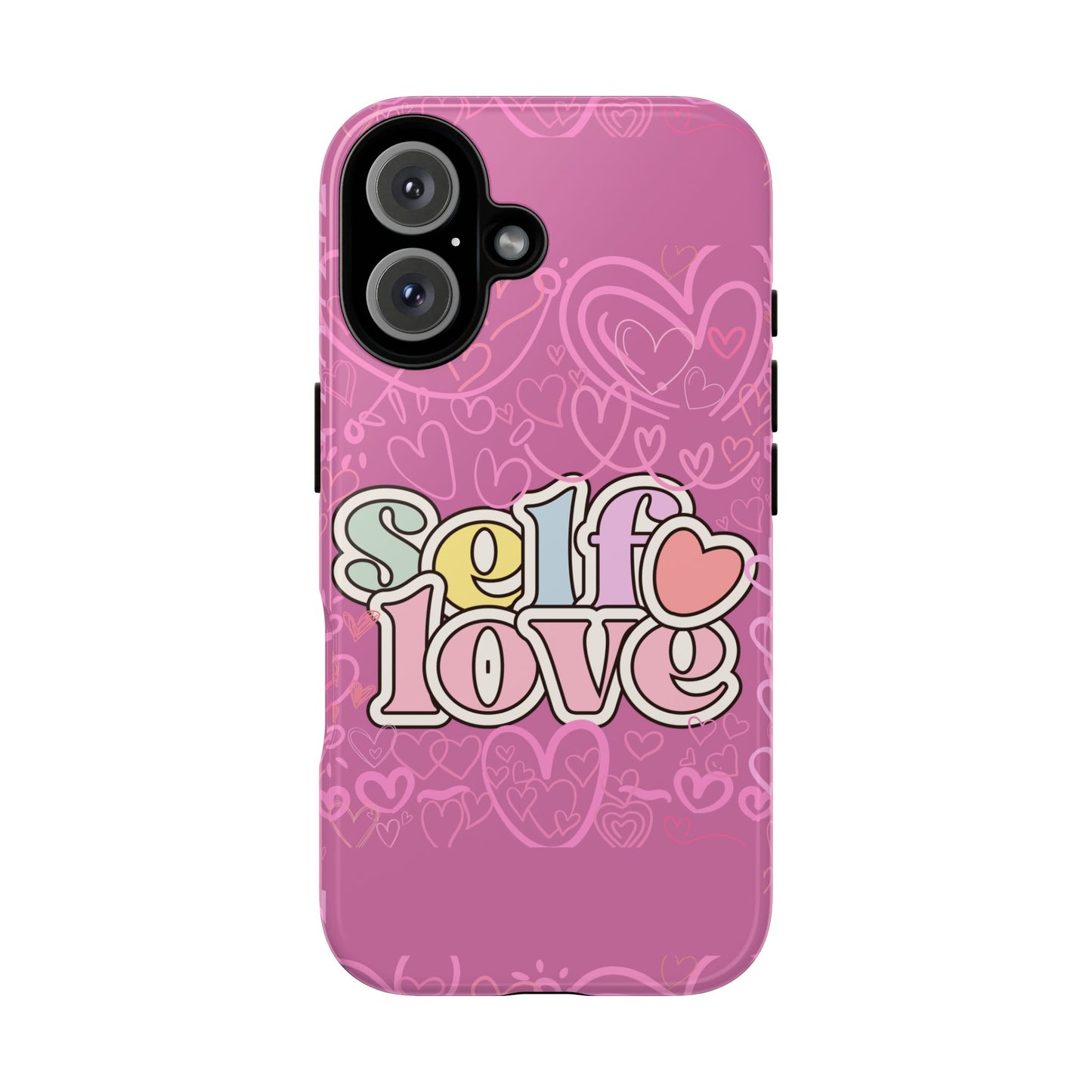 Self Love Phone Case - Cute, Trendy iPhone Cover, Gift for Friends, Positive Affirmation, Valentine’s Day, Self-Care Essentials